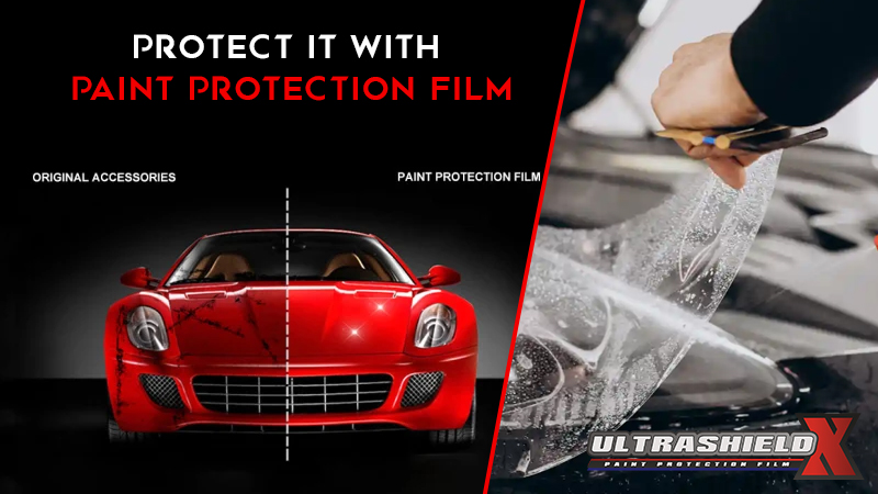 Protect it with Paint Protection Film