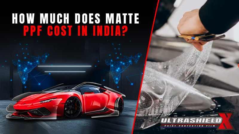 How Much Does Matte PPF Cost in India ?